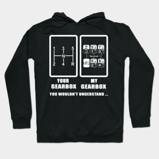 Your gearbox my gearbox you wouldn't understand Hoodie